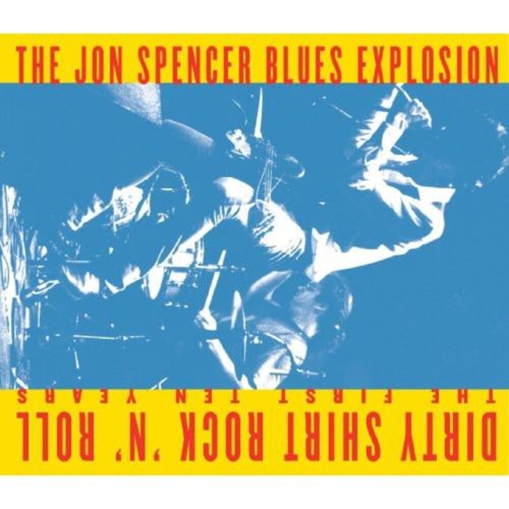 The Jon Spencer Blues Explosion - Dirty Shirt Rock N Roll: The First Ten Years